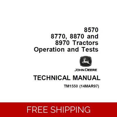 JOHN DEERE 8570, 8770, 8870, 8970 TRACTORS OPERATION AND TESTS TECHNICAL MANUAL (TM1550) SD JOHN DEERE 8570, 8770, 8870, 8970 TRACTORS OPERATION AND TESTS TECHNICAL MANUAL (TM1550) SD